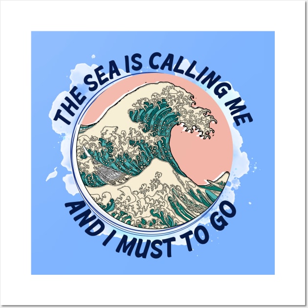 The Sea is Calling Me and I Must to Go!! Wall Art by HarlinDesign